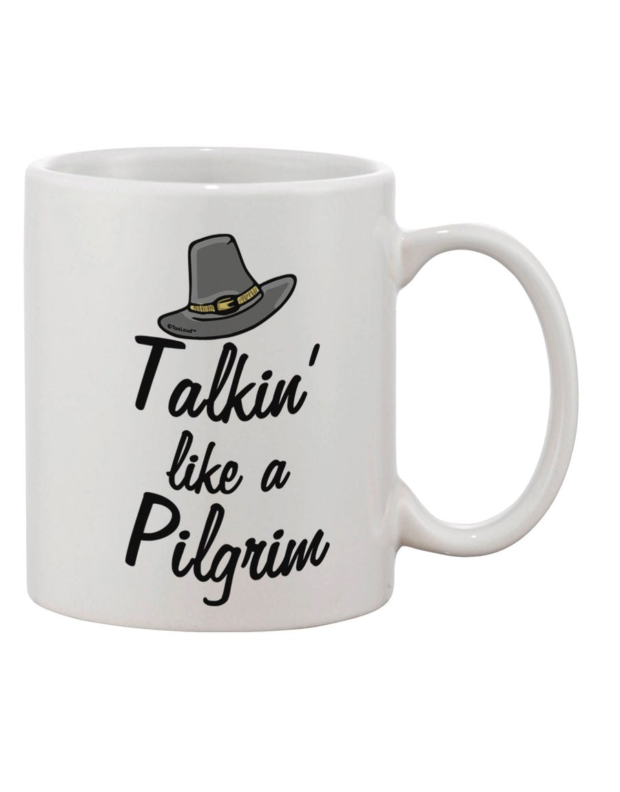 11 oz Printed Coffee Mug - Perfect for Talking Like a Pilgrim TooLoud-11 OZ Coffee Mug-TooLoud-Davson Sales