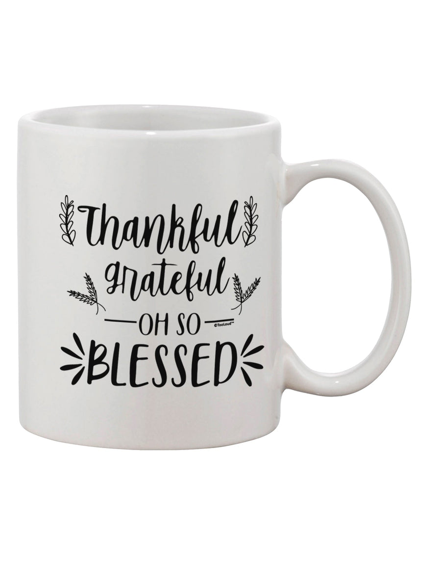 11 oz Thankful, Grateful, Oh So Blessed Printed Coffee Mug - TooLoud-11 OZ Coffee Mug-TooLoud-Davson Sales