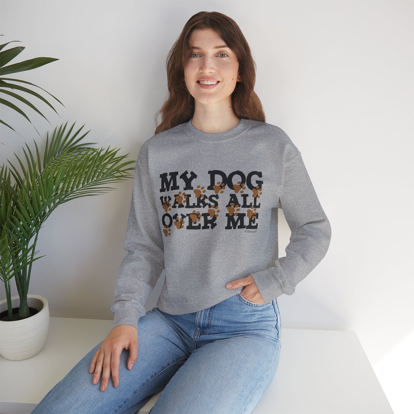 My Dog Walks All Over Me Crewneck Sweatshirt by TOOLOUD