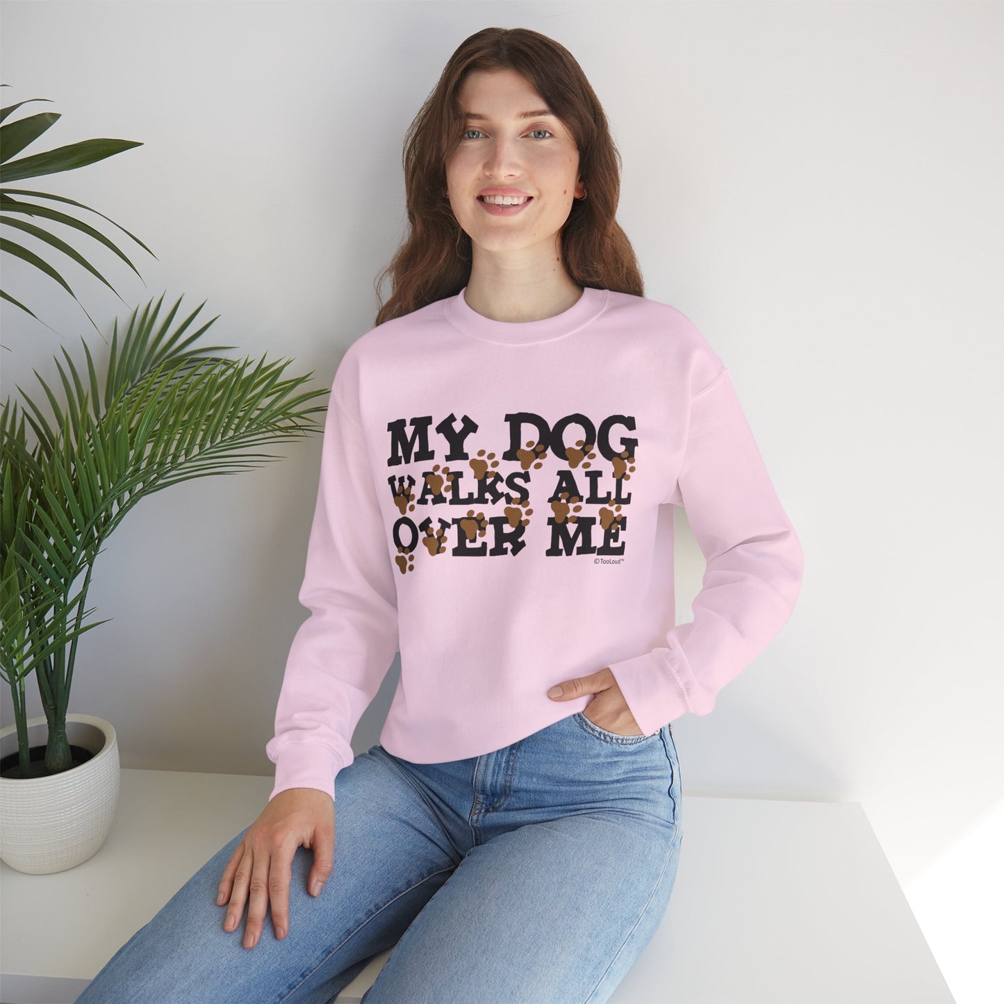 My Dog Walks All Over Me Crewneck Sweatshirt by TOOLOUD