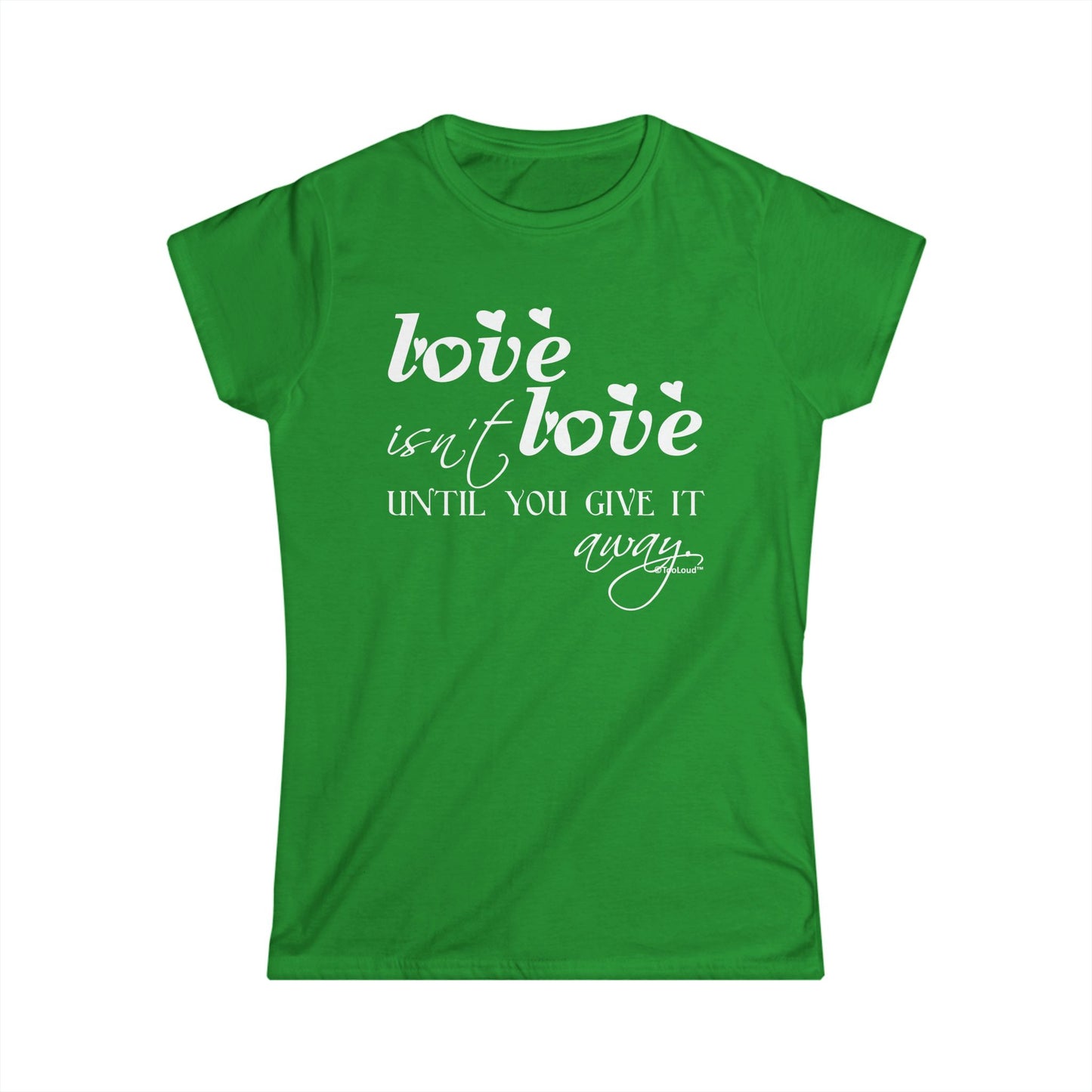 Love Isn’t Love Until You Give It Away Ladies Juniors Crew Dark T-Shirt by TOOLOUD™