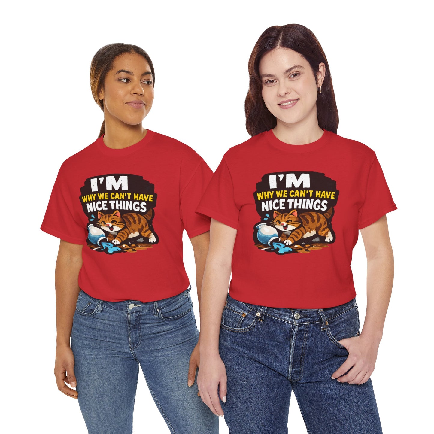 I'M Why We Can't Have Nice Things Adult Unisex T-Shirt by TOOLOUD