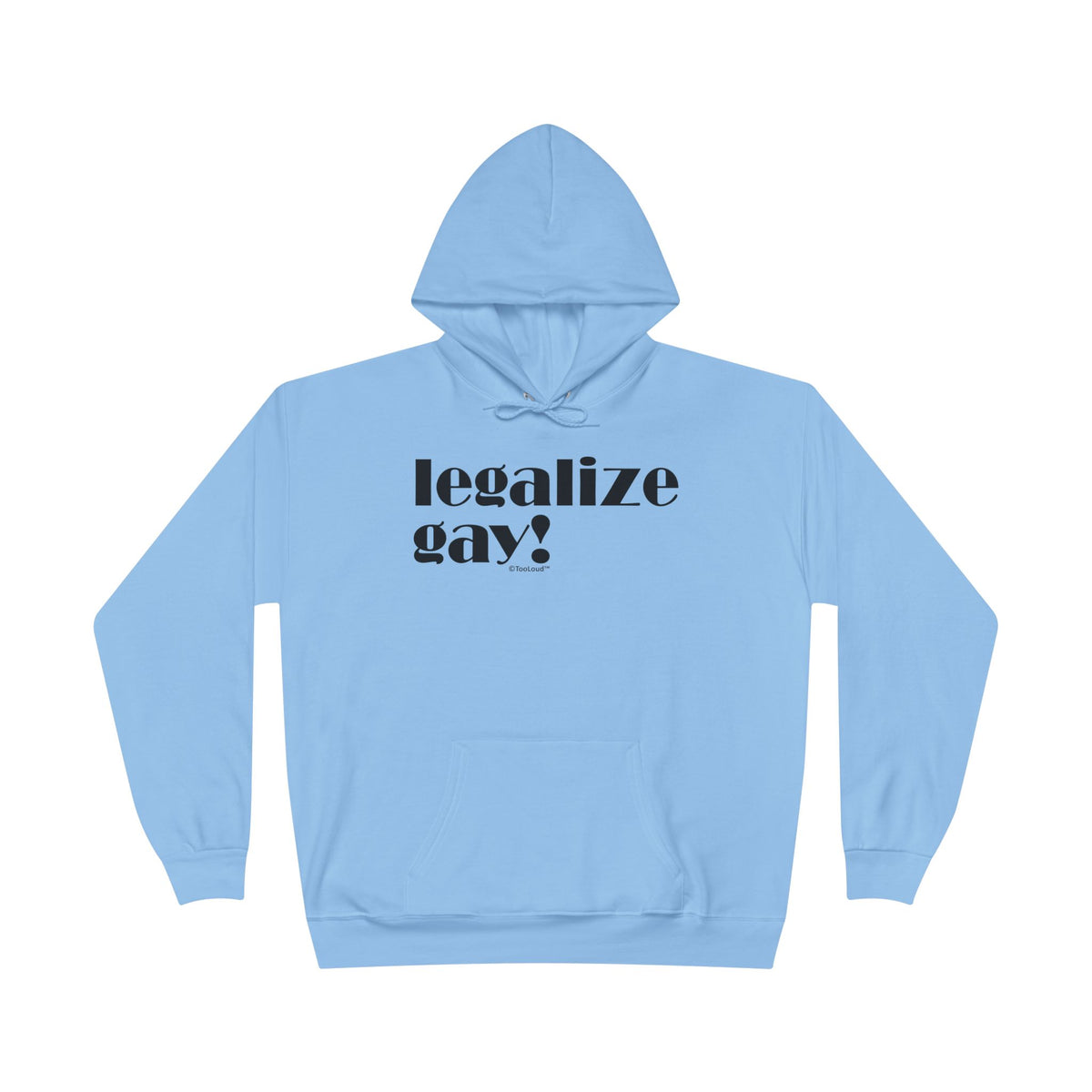 Legalize Gay – Adult Pullover Hoodie Sweatshirt by TOOLOUD