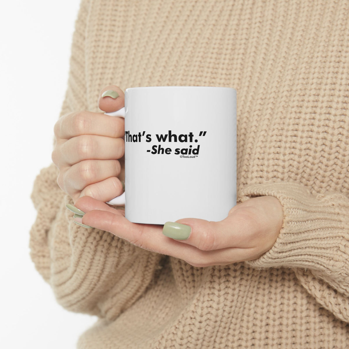 That's What She Said – Funny 11 oz or 15 oz Coffee Mug by TOOLOUD