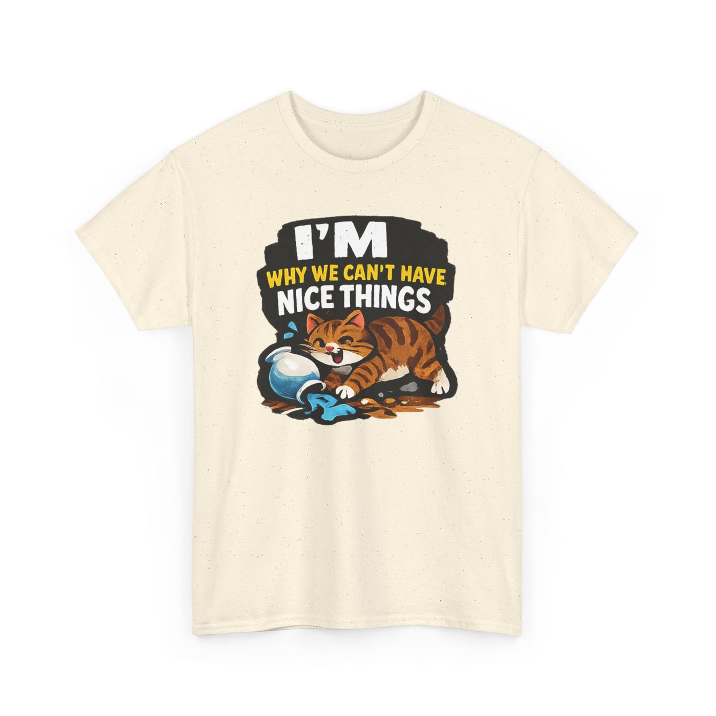 I'M Why We Can't Have Nice Things Adult Unisex T-Shirt by TOOLOUD