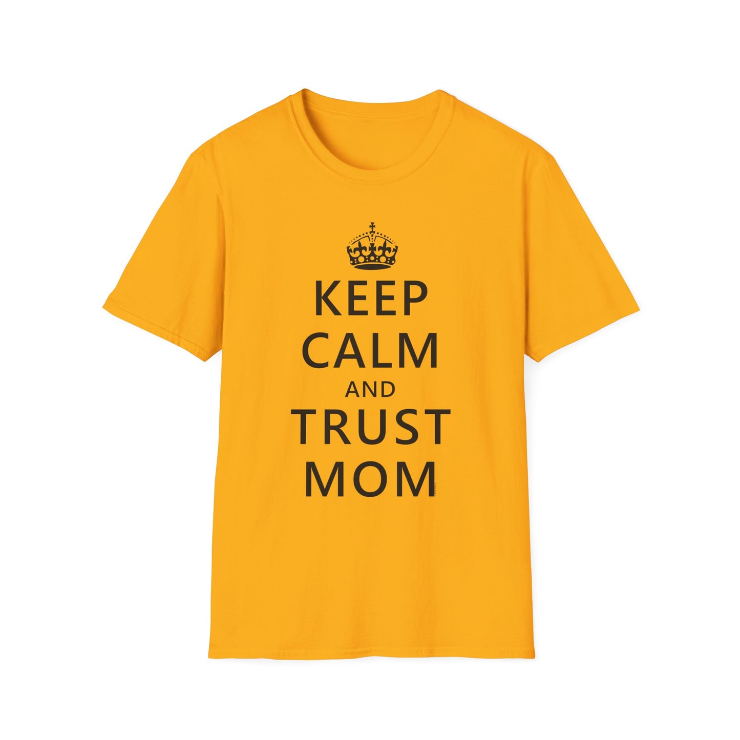 Keep Calm and Trust Mom Women’s T-Shirt by TOOLOUD