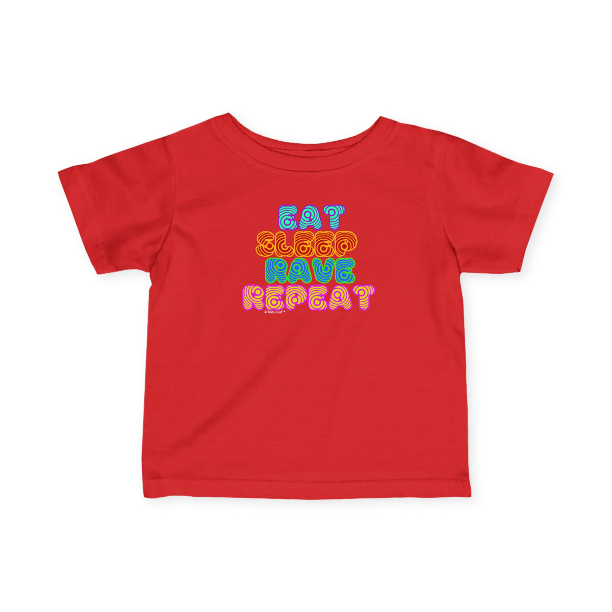 Eat Sleep Rave Repeat Hypnotic Infant T-Shirt by TOOLOUD