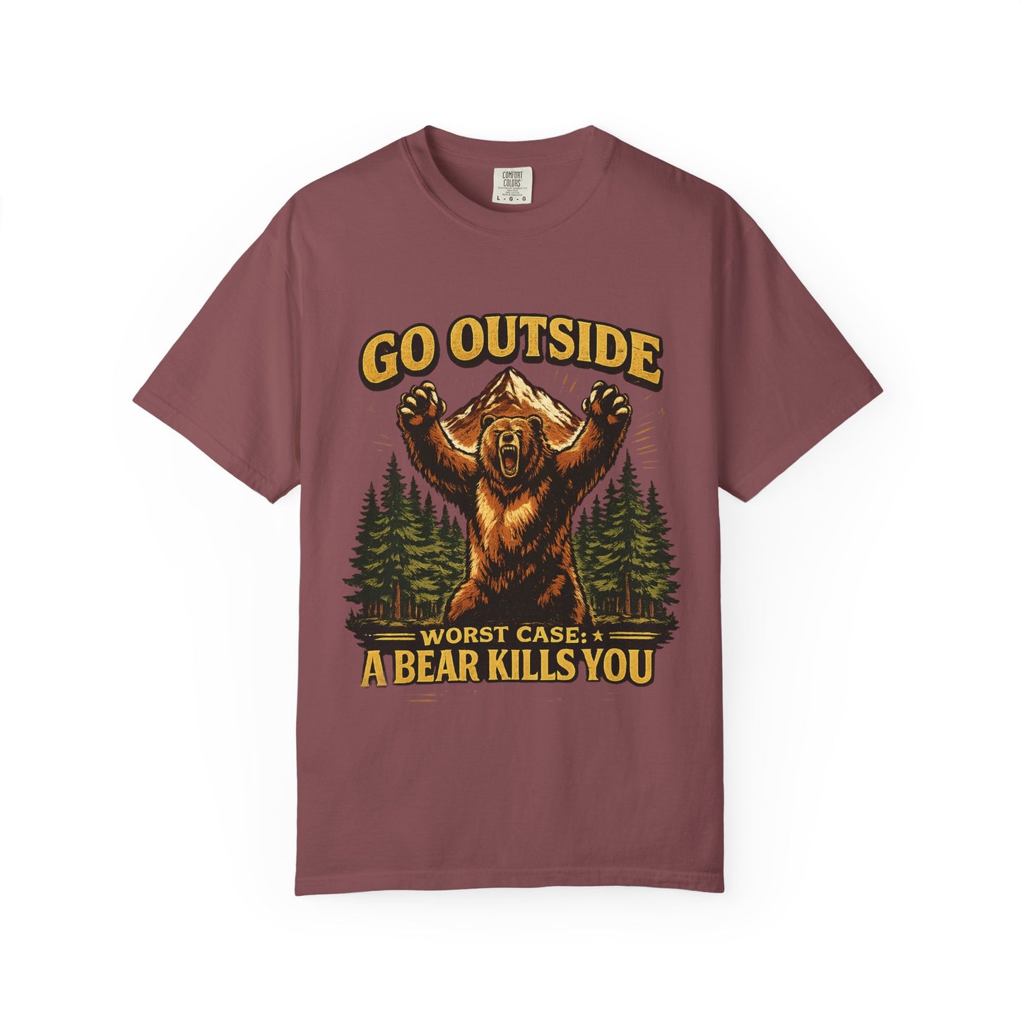 Go Outside, Worst Case a Bear Kills You Adult Garment-Dyed T-Shirt