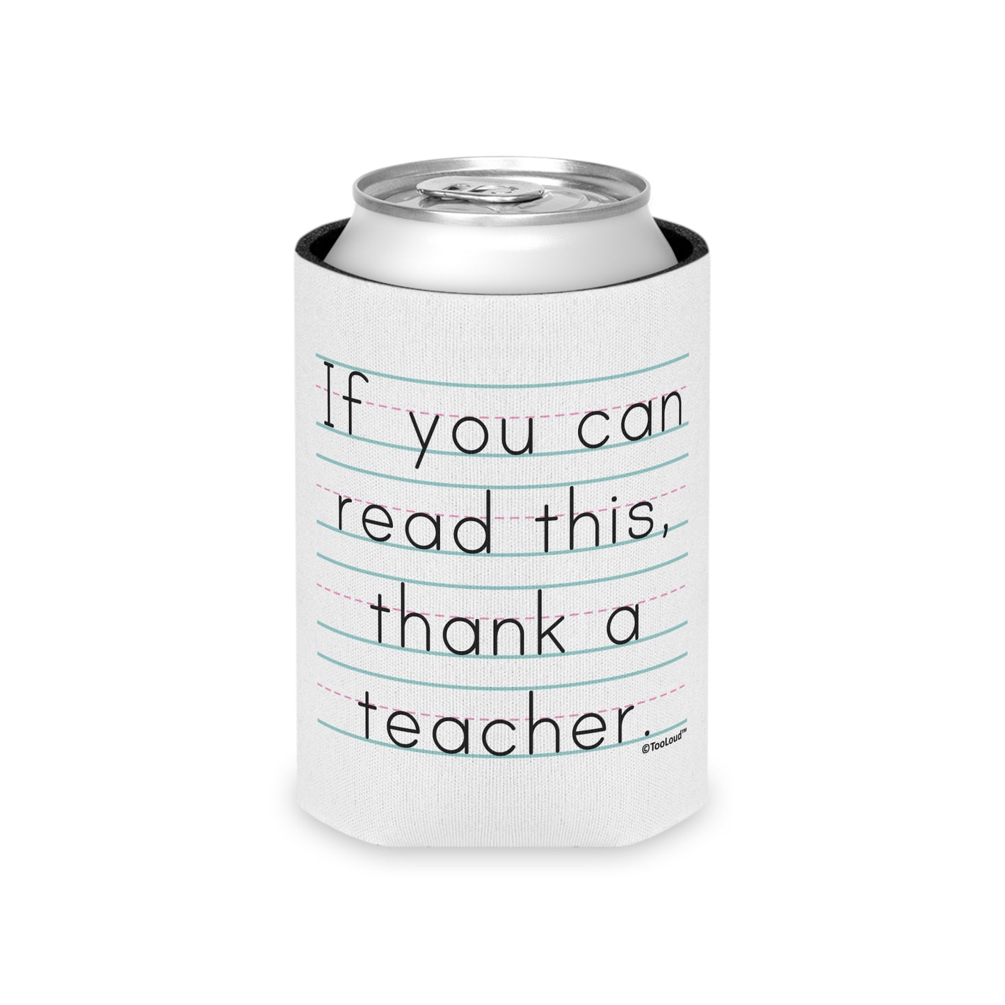 If You Can Read This – Thank a Teacher Can/Bottle Insulator Cooler (single pack) by TOOLOUD