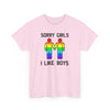 Sorry Girls I Like Boys Gay Rainbow Unisex Cotton T-Shirt by TOOLOUD