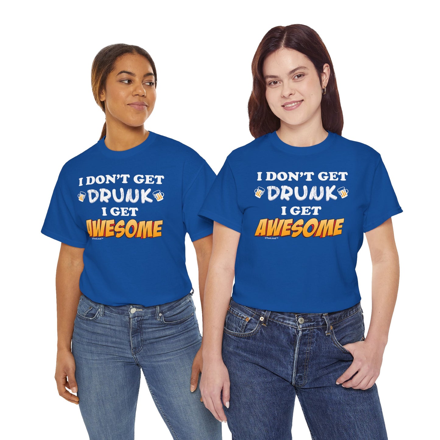 I Don't Get Drunk – Awesome Adult Dark T-Shirt by TOOLOUD