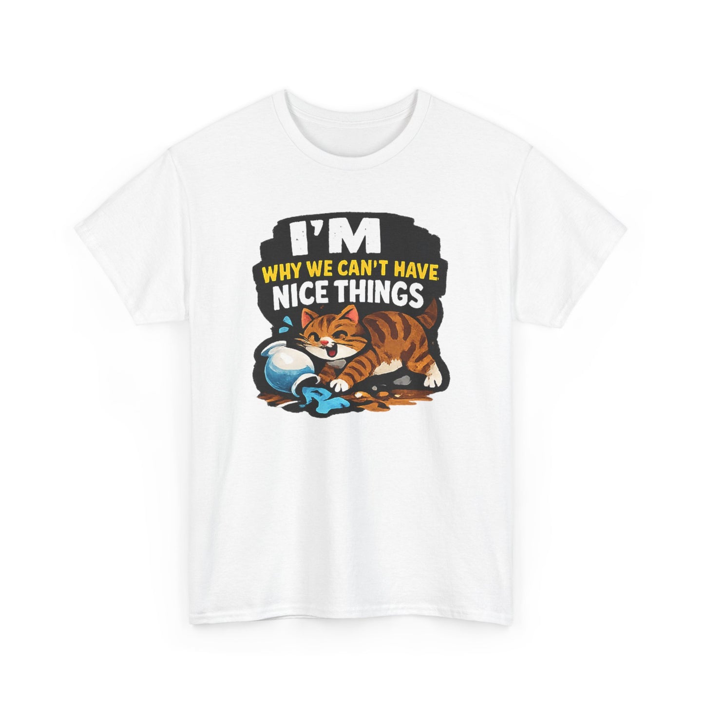 I'M Why We Can't Have Nice Things Adult Unisex T-Shirt by TOOLOUD