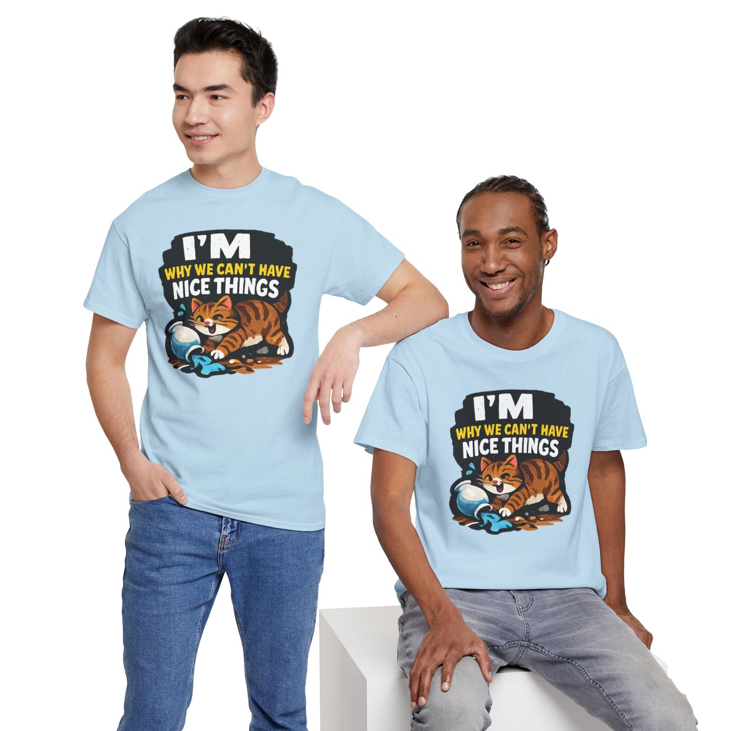 I'M Why We Can't Have Nice Things Adult Unisex T-Shirt by TOOLOUD
