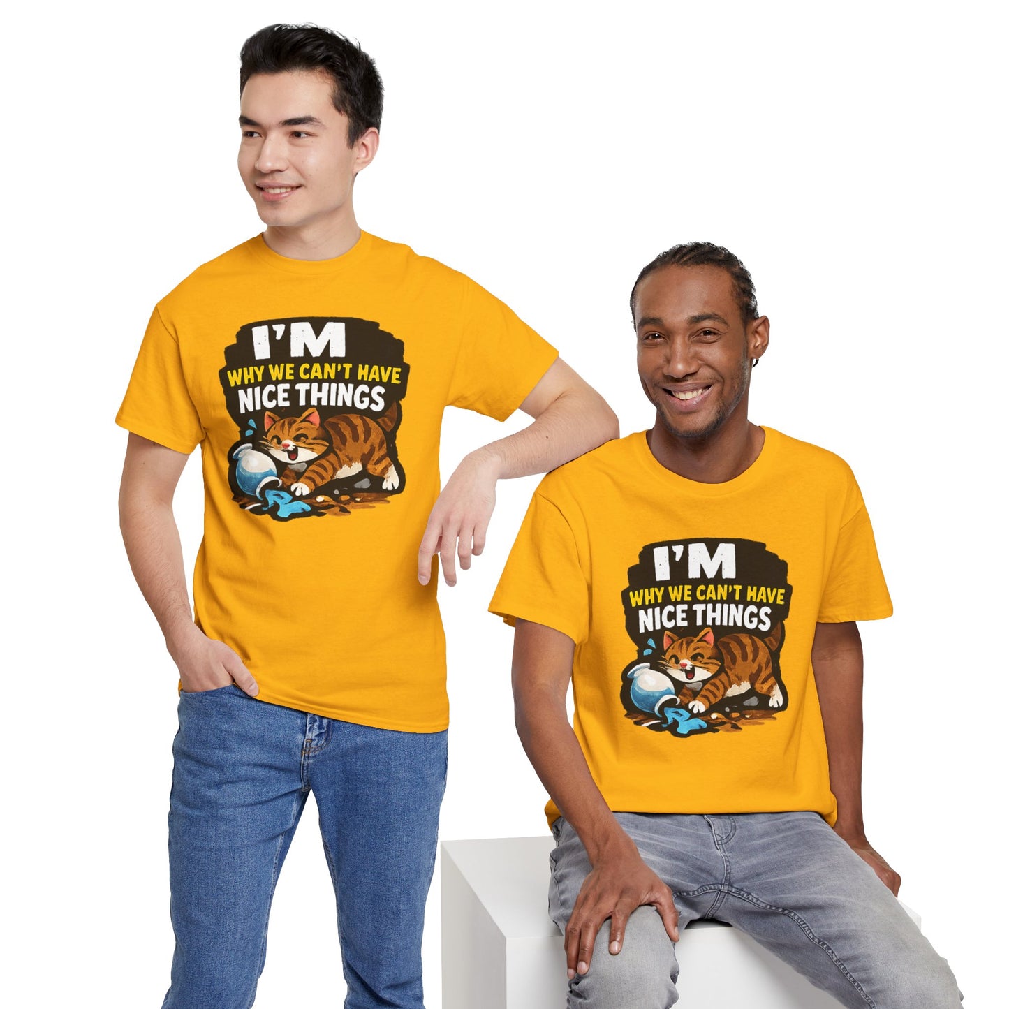 I'M Why We Can't Have Nice Things Adult Unisex T-Shirt by TOOLOUD