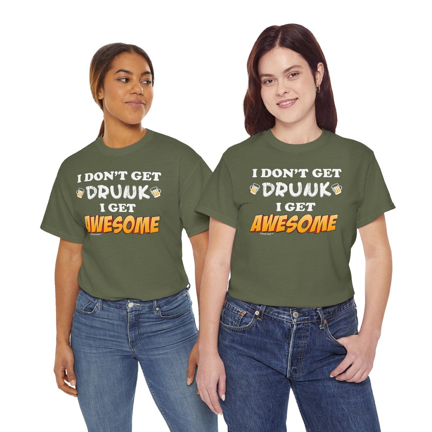 I Don't Get Drunk – Awesome Adult Dark T-Shirt by TOOLOUD