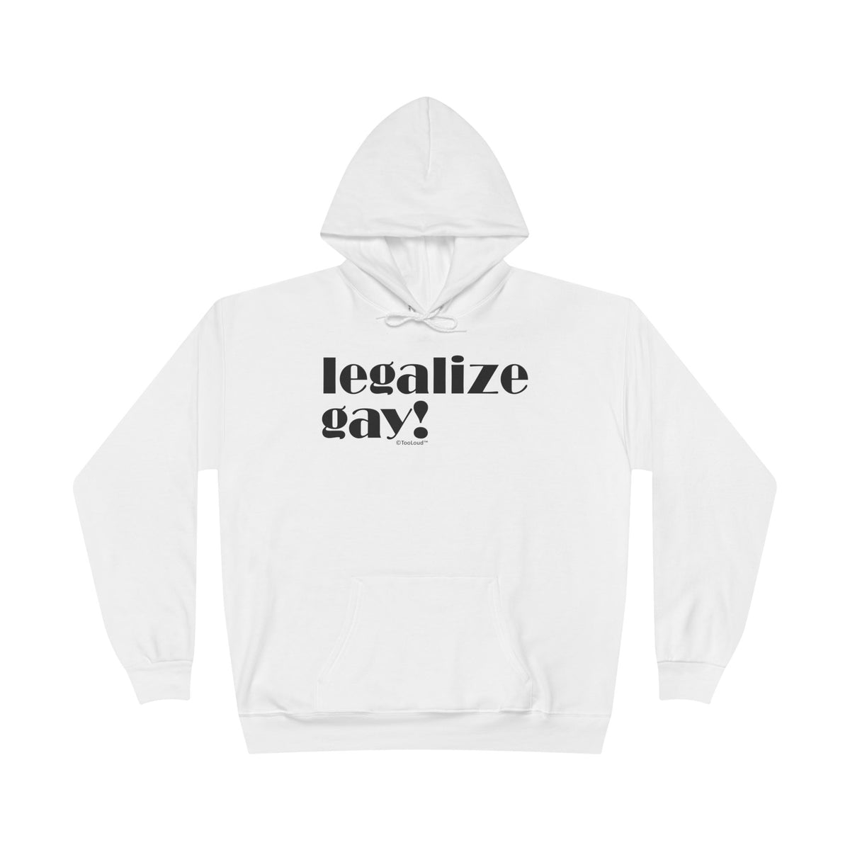 Legalize Gay – Adult Pullover Hoodie Sweatshirt by TOOLOUD