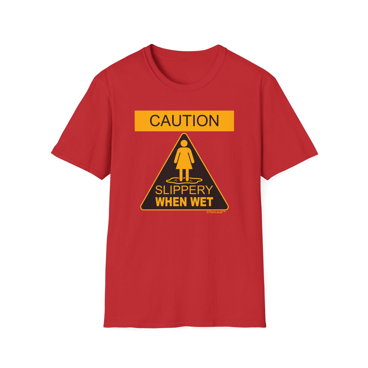 Slippery When Wet Adult's Dark T-Shirt by TOOLOUD