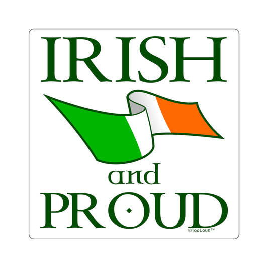Irish and Proud 4" x 4" Square Sticker by TOOLOUD