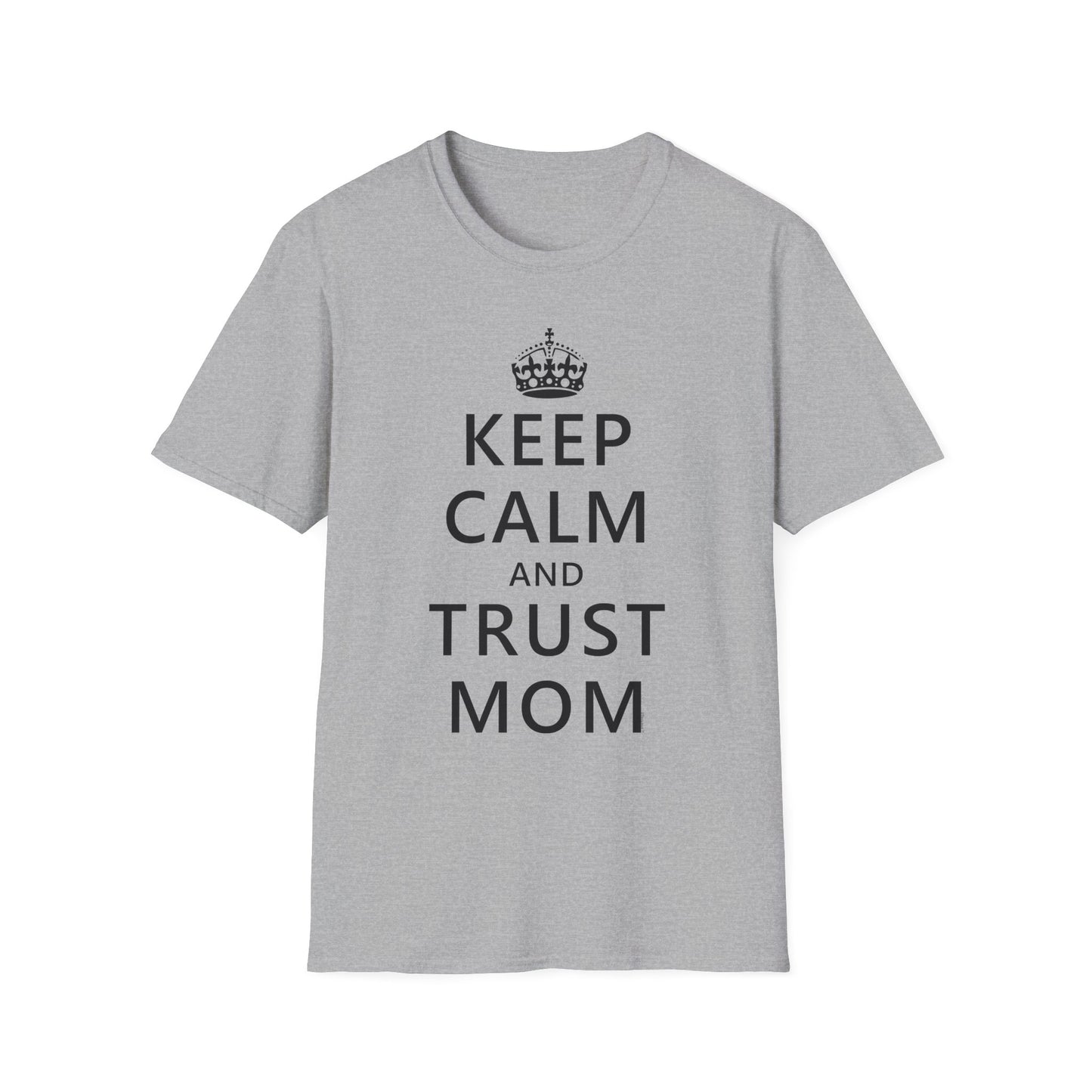 Keep Calm and Trust Mom Women’s T-Shirt by TOOLOUD