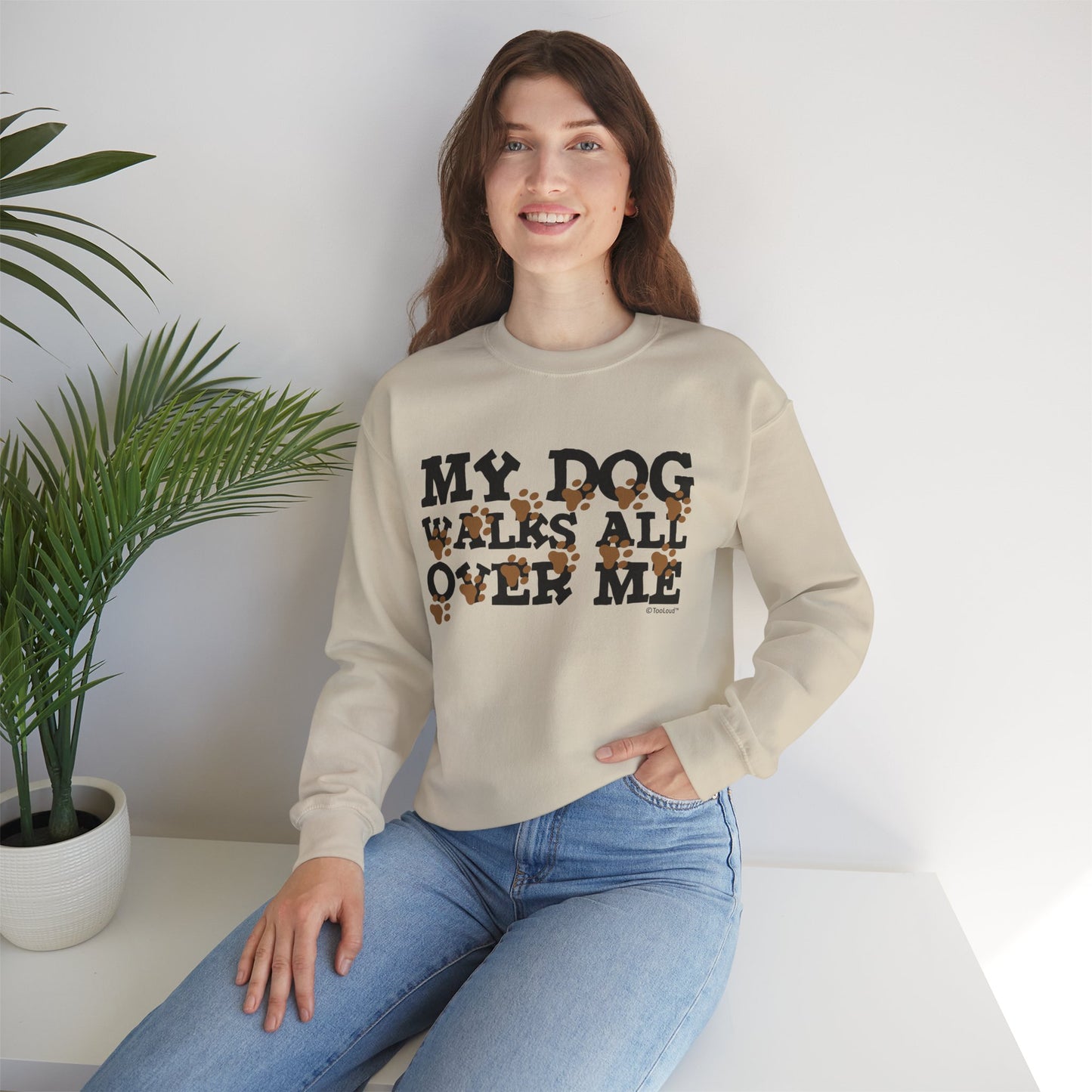 My Dog Walks All Over Me Crewneck Sweatshirt by TOOLOUD