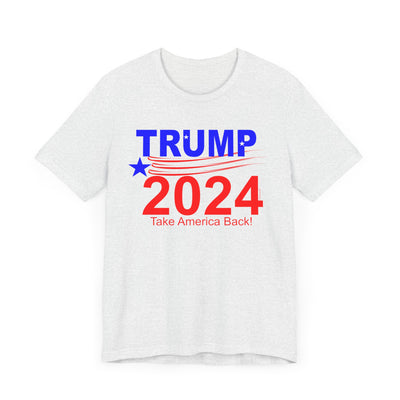 Trump 2024 Take America Back T-Shirt Unisex Short Sleeve Tee