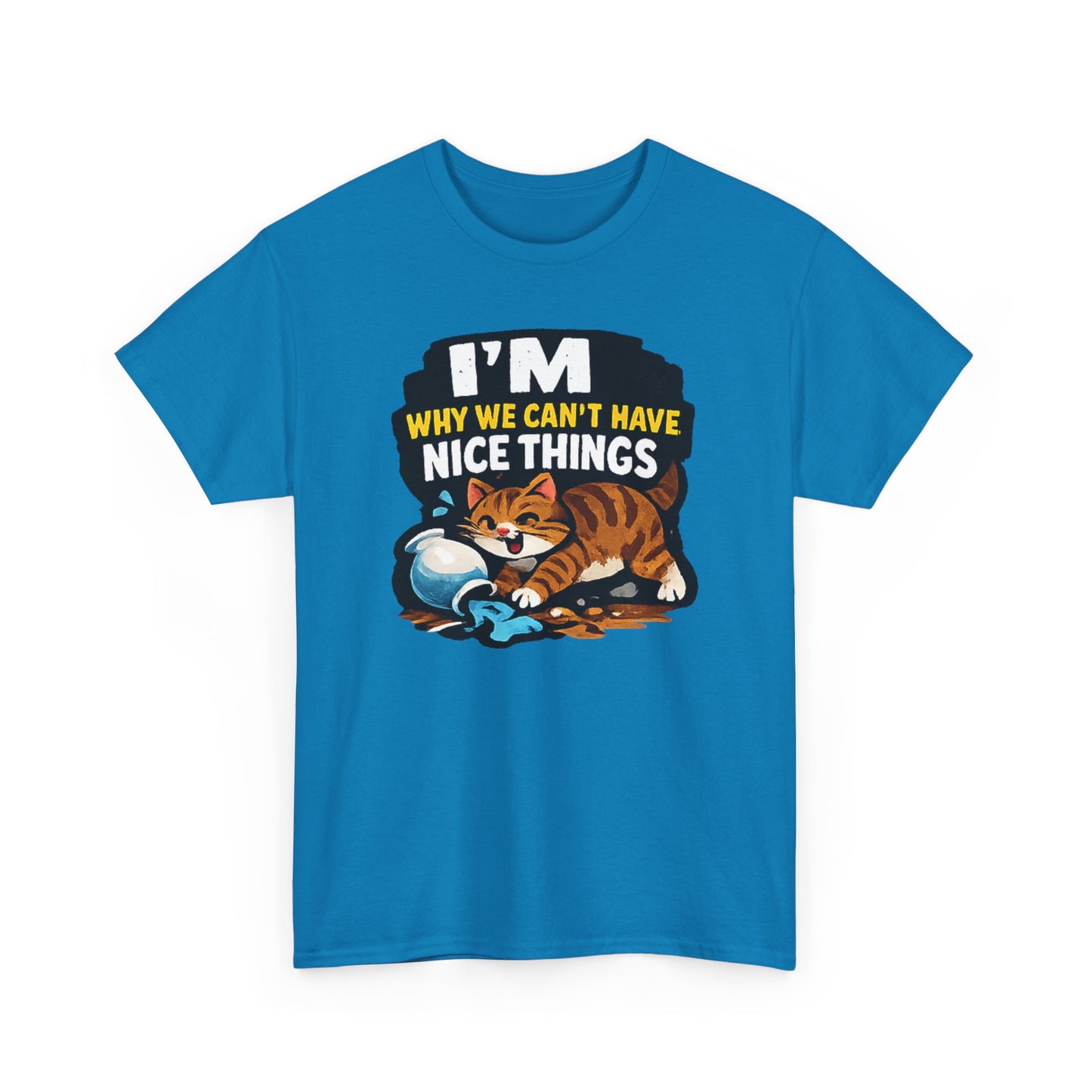 I'M Why We Can't Have Nice Things Adult Unisex T-Shirt by TOOLOUD