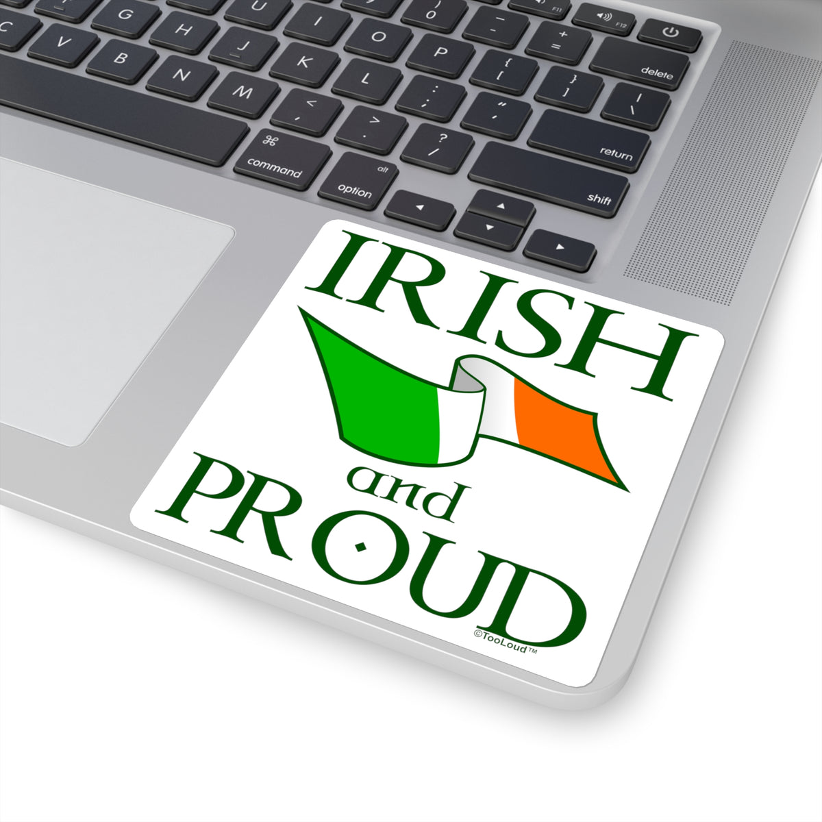 Irish and Proud 4" x 4" Square Sticker by TOOLOUD