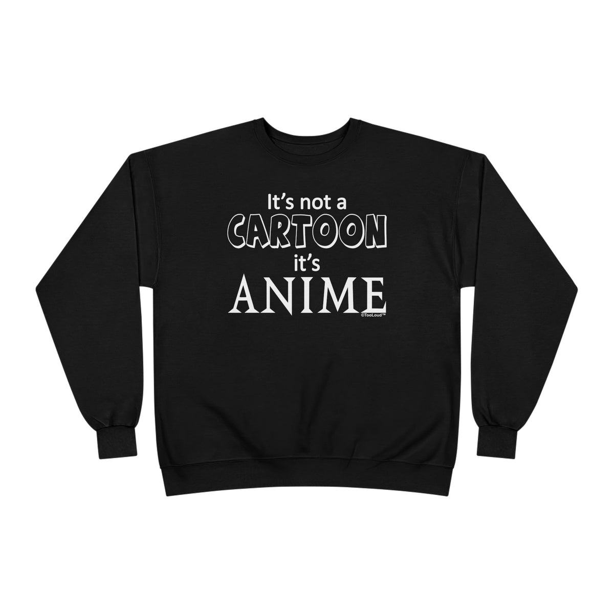 Not A Cartoon Text Adult Dark Sweatshirt by TOOLOUD