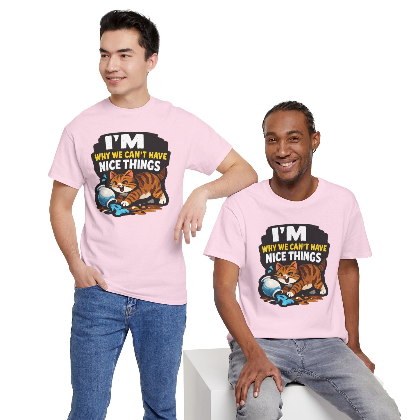 I'M Why We Can't Have Nice Things Adult Unisex T-Shirt by TOOLOUD