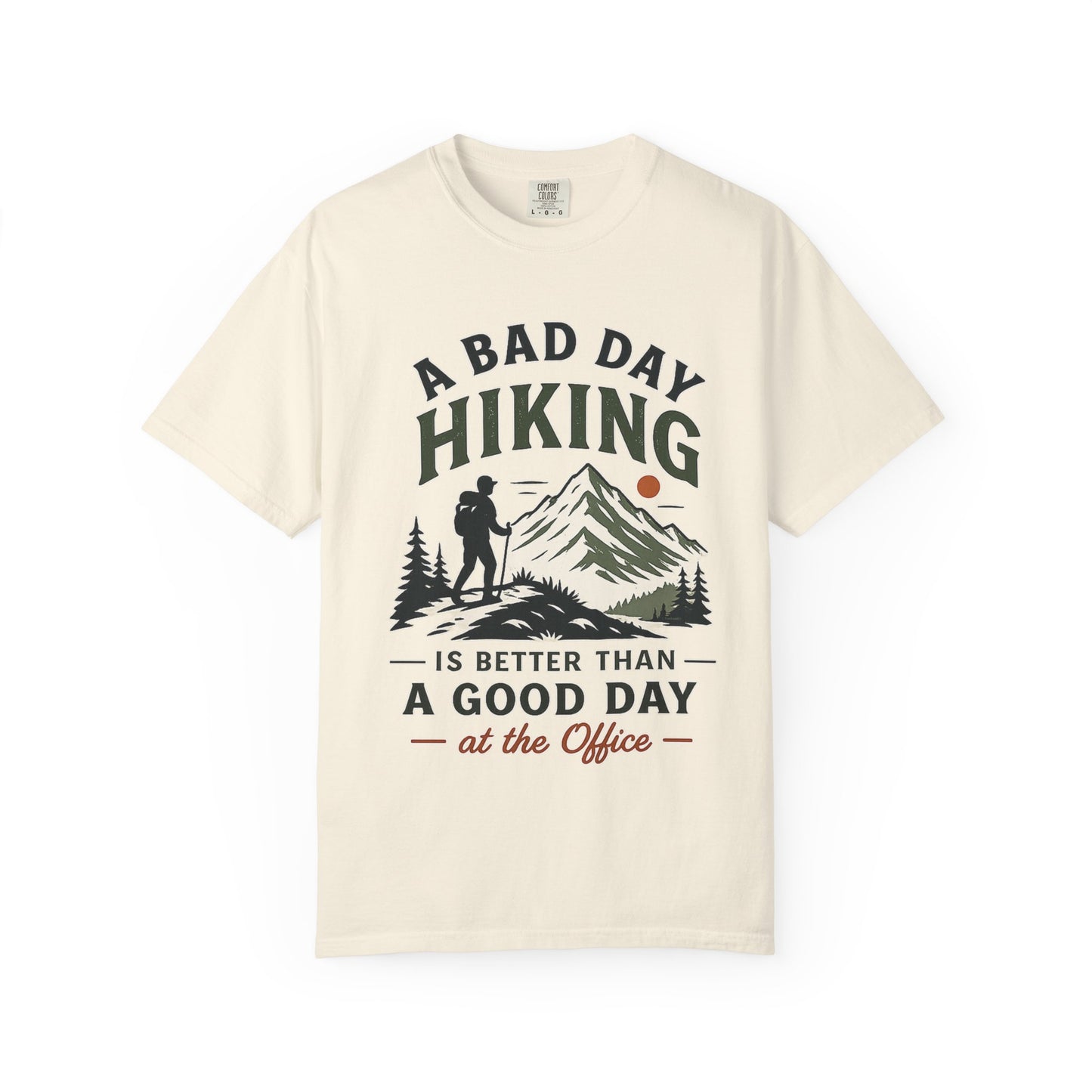 A Bad Day Hiking Is Better – Unisex Garment-Dyed Adult T-Shirt
