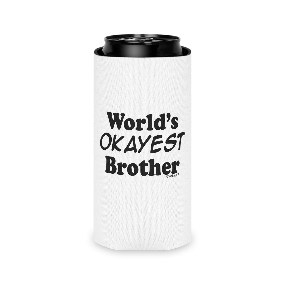 World's Okayest Brother Text Can/Bottle Insulator Cooler – 2 Types by TOOLOUD