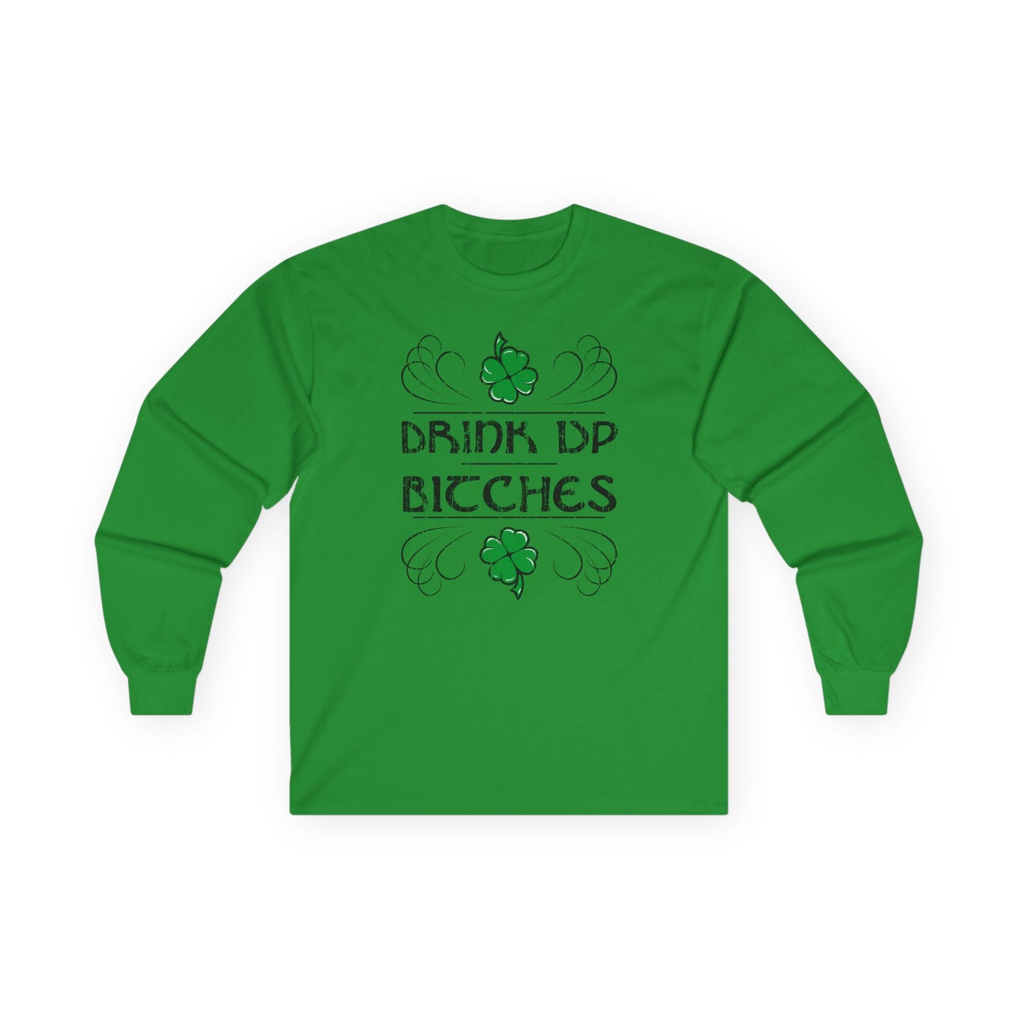 Drink Up Bitches Unisex Adult Long Sleeve Shirt by TOOLOUD