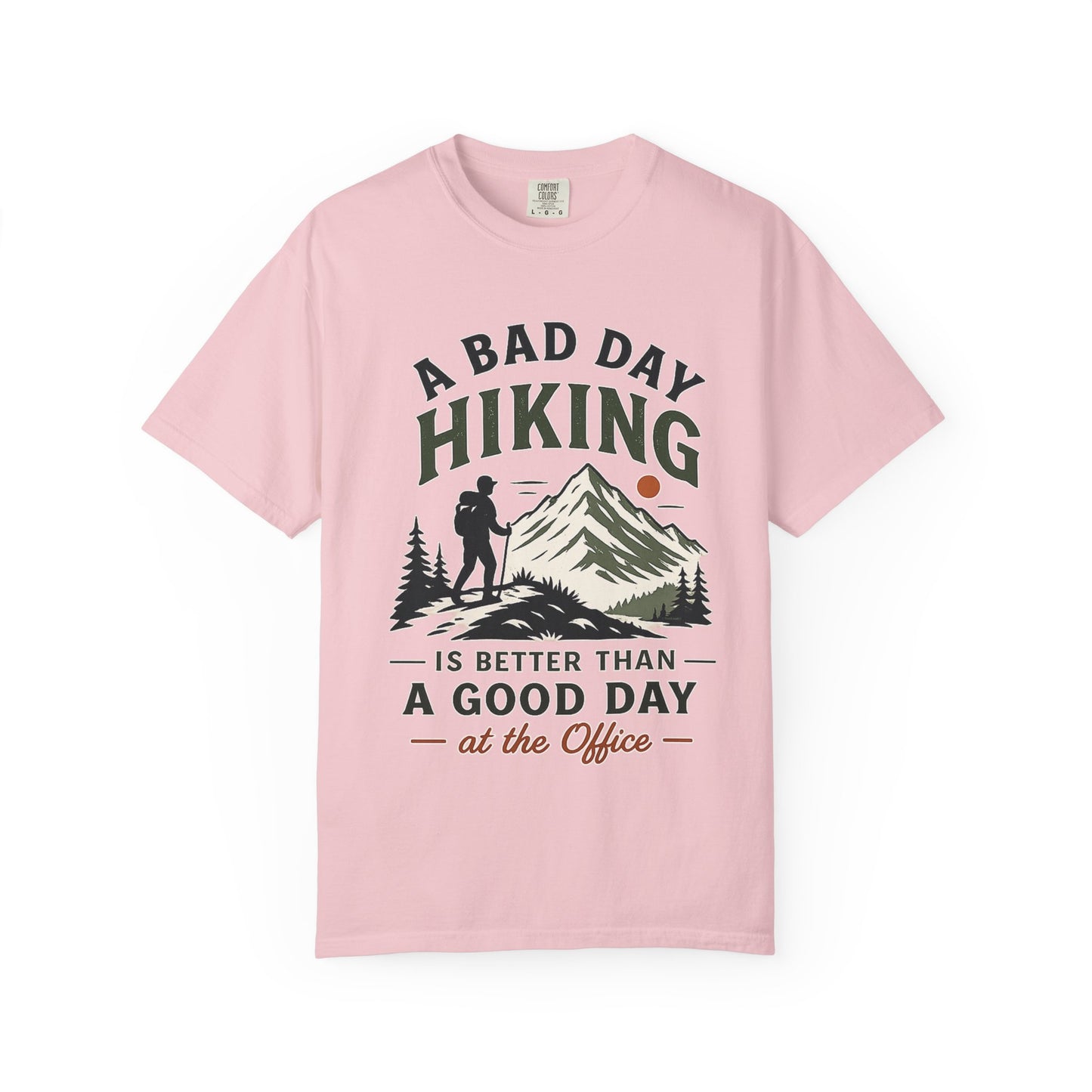 A Bad Day Hiking Is Better – Unisex Garment-Dyed Adult T-Shirt