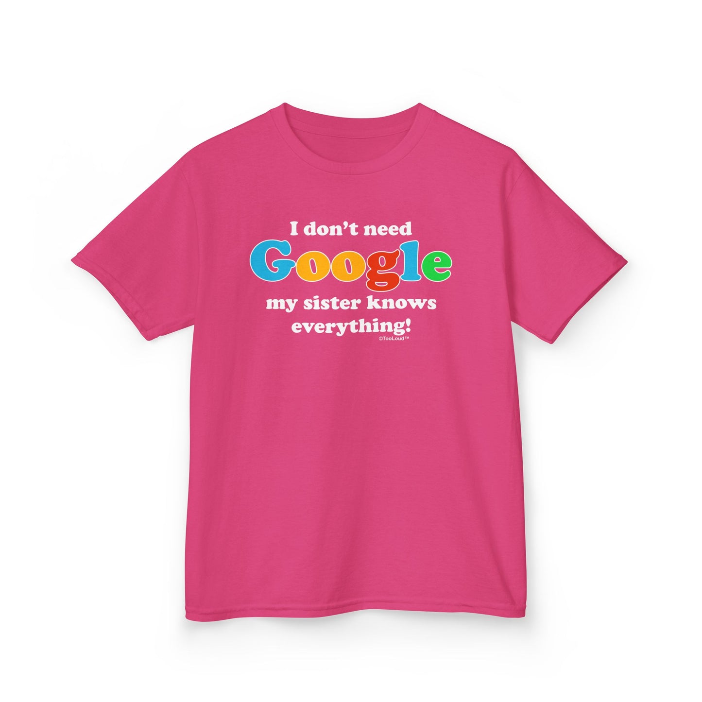 I Don’t Need Google – Sister Children’s Dark T-Shirt by TOOLOUD™