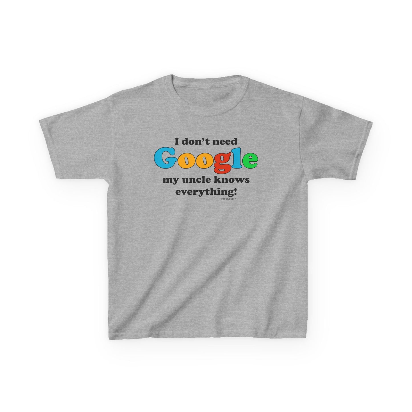 I Don’t Need Google – Uncle Children’s T-Shirt by TOOLOUD™