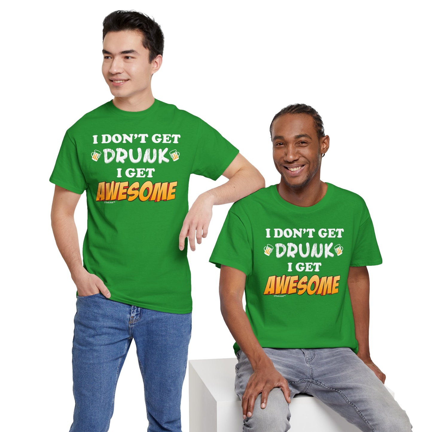 I Don't Get Drunk – Awesome Adult Dark T-Shirt by TOOLOUD