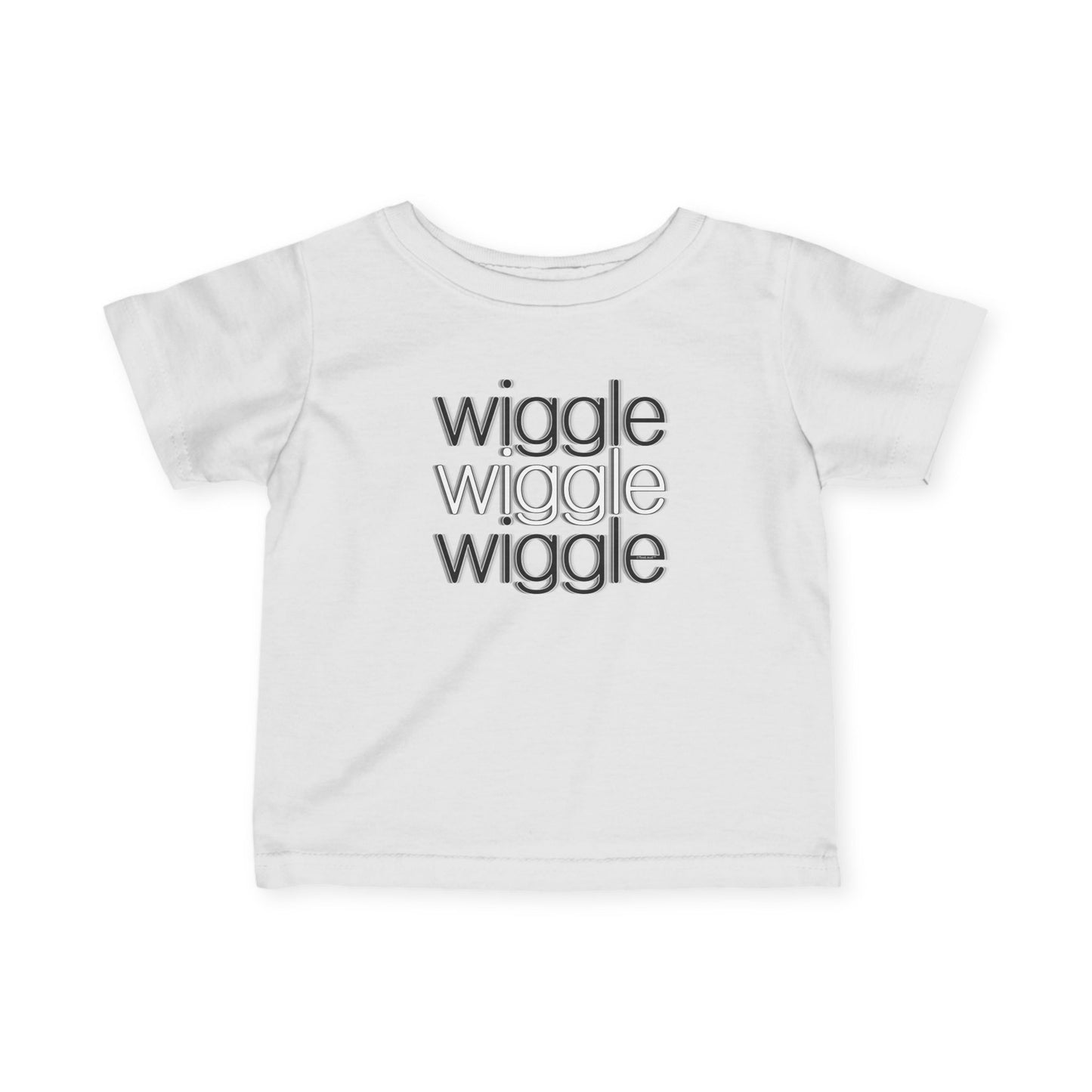 Wiggle Wiggle Wiggle - Text Cute Infant T-Shirt by TOOLOUD