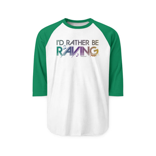 I’d Rather Be Raving – Adult Raglan Shirt by TOOLOUD