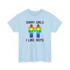 Sorry Girls I Like Boys Gay Rainbow Unisex Cotton T-Shirt by TOOLOUD