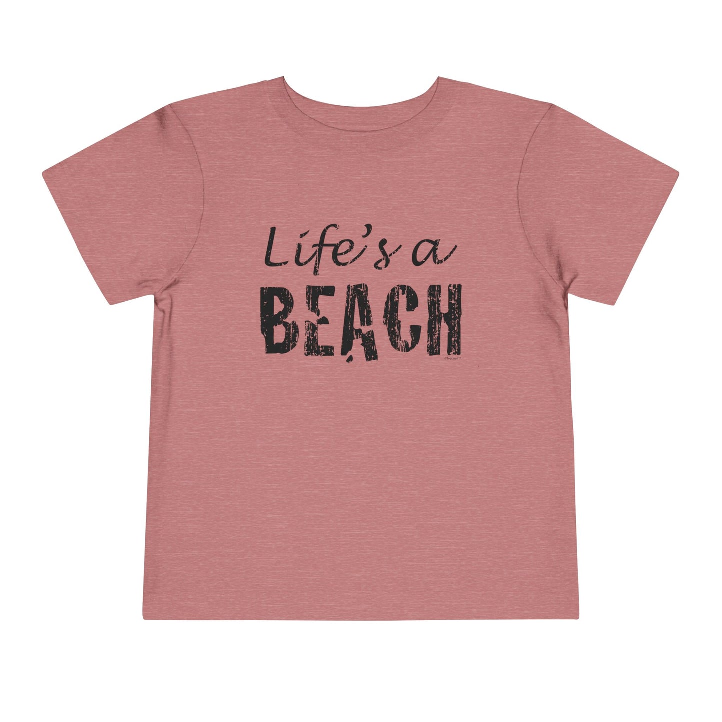 Life's a Beach Toddler T-Shirt by TOOLOUD