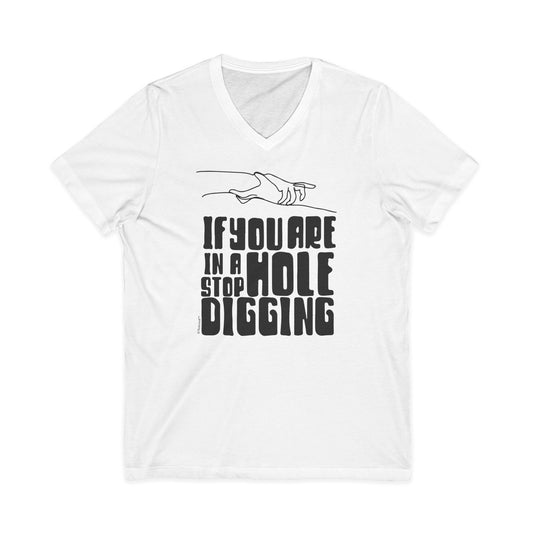 If You Are in a Hole Stop Digging Adult V-Neck T-Shirt by TOOLOUD