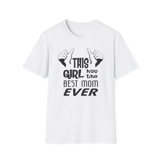 This Girl Has the Best Mom Ever Women’s T-Shirt by TOOLOUD