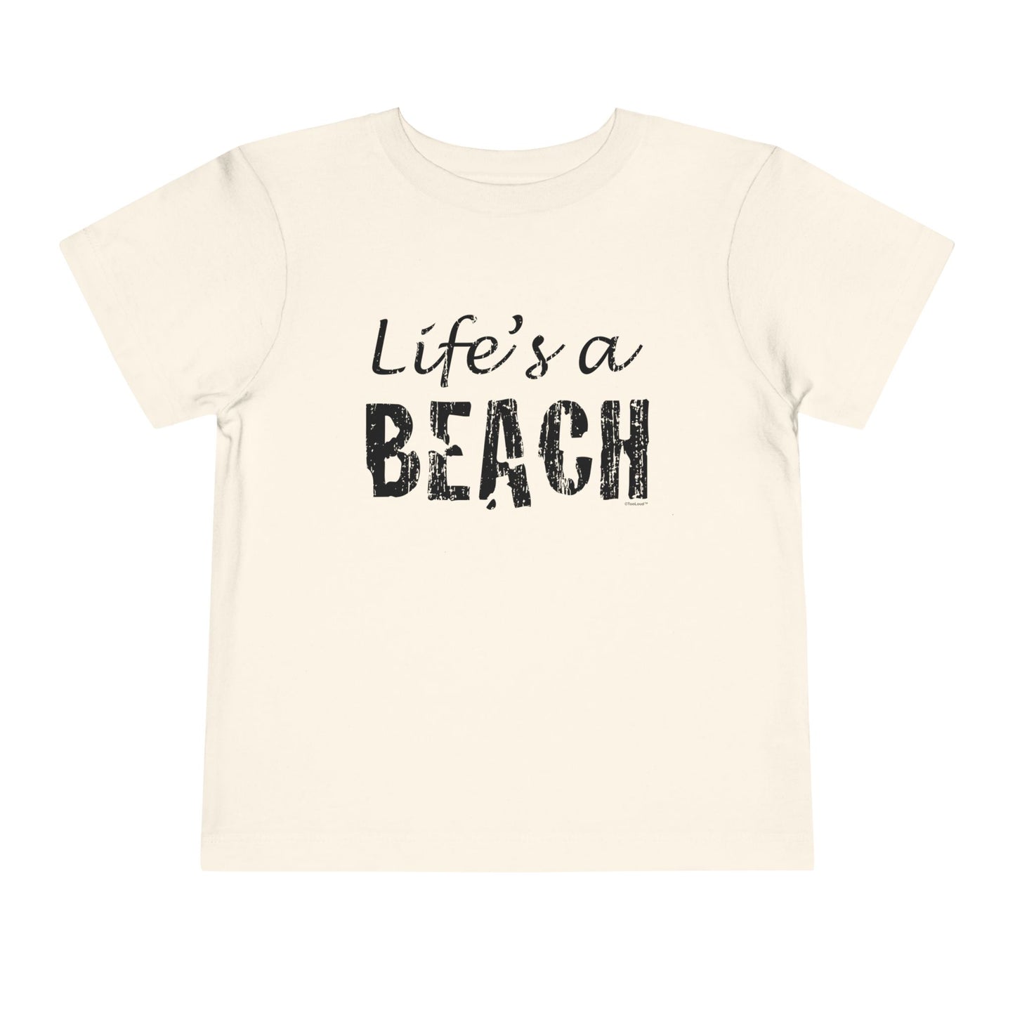 Life's a Beach Toddler T-Shirt by TOOLOUD