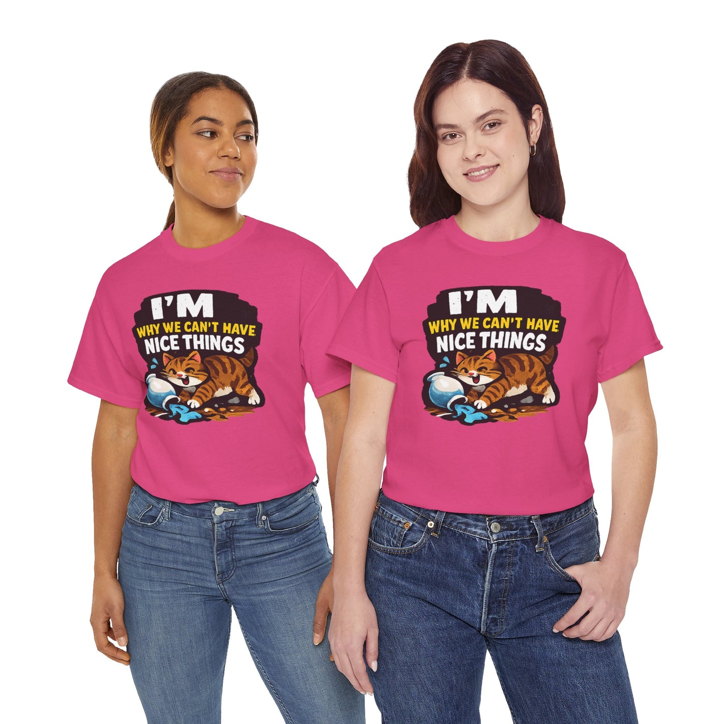 I'M Why We Can't Have Nice Things Adult Unisex T-Shirt by TOOLOUD