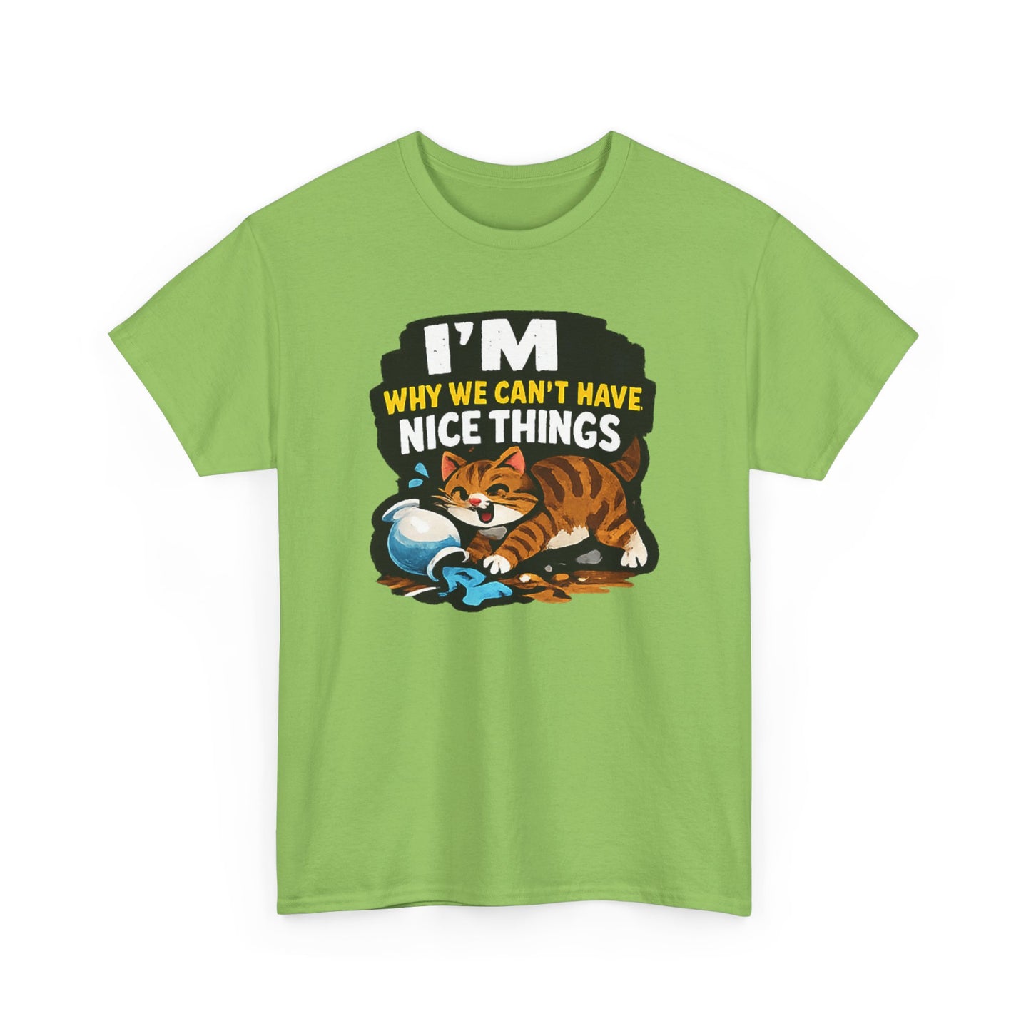 I'M Why We Can't Have Nice Things Adult Unisex T-Shirt by TOOLOUD