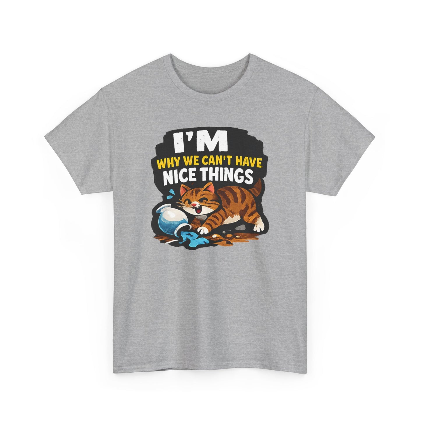 I'M Why We Can't Have Nice Things Adult Unisex T-Shirt by TOOLOUD