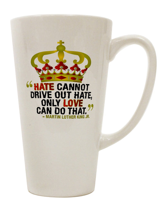 16 Ounce Conical Latte Coffee Mug - Expertly Crafted for MLK's Inspiring "Only Love" Quote - TooLoud-Conical Latte Mug-TooLoud-White-Davson Sales