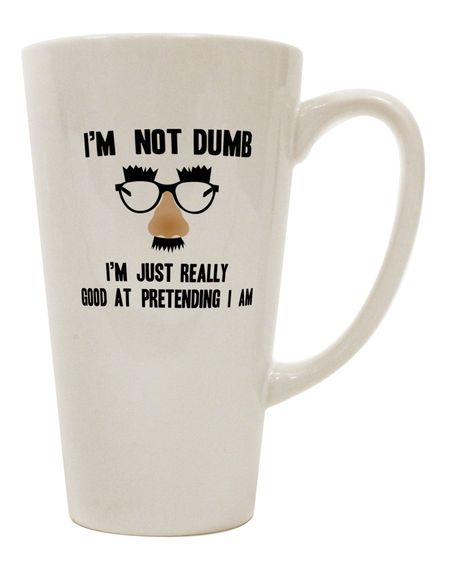 16 Ounce Conical Latte Coffee Mug - I'm not Dumb I'm Just really good at pretending I am-Conical Latte Mug-TooLoud-Davson Sales