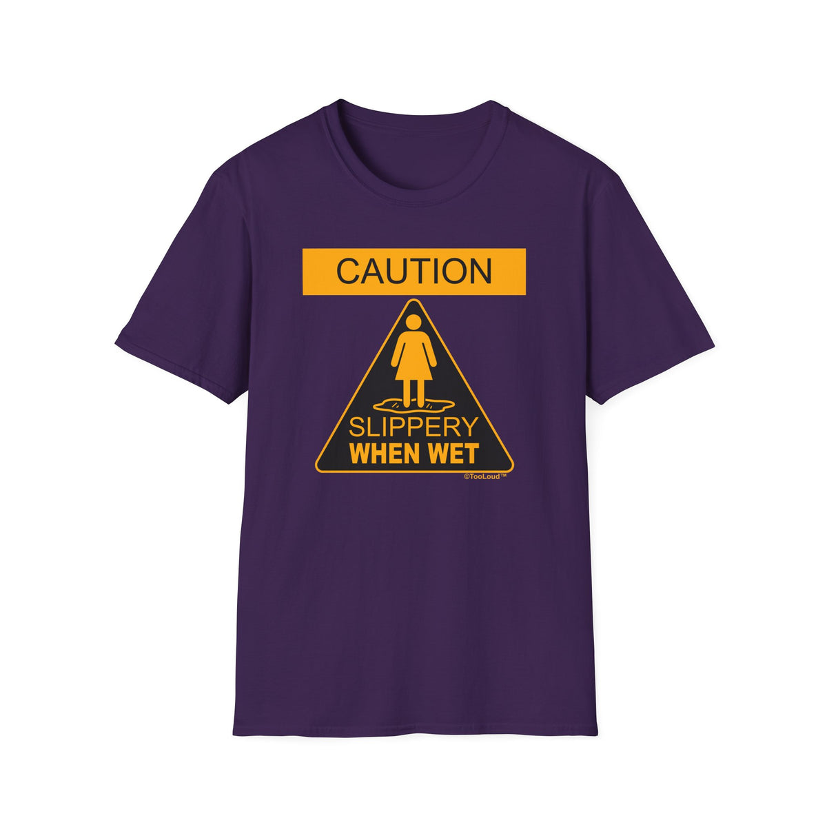 Slippery When Wet Adult's Dark T-Shirt by TOOLOUD