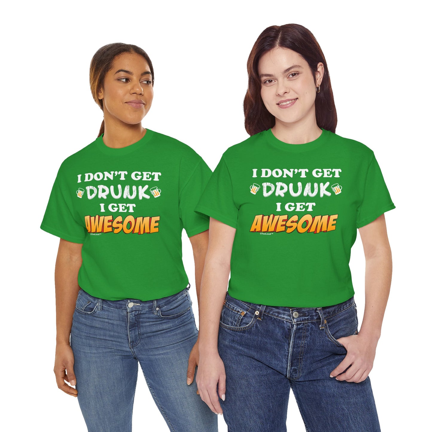 I Don't Get Drunk – Awesome Adult Dark T-Shirt by TOOLOUD